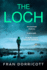 The Loch: a Totally Addictive Dark and Eerie Psychological Thriller for 2023 With a Shocking Twist