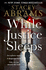 While Justice Sleeps: the Number 1 New York Times Bestseller: a Gripping New Thriller That Will Keep You Up All Night!