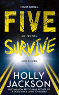 Five Survive: an Instant Number 1 Nyt Bestseller and Sunday Times Bestseller! an Explosive New Crime Thriller for Summer From the Award-Winning Author of a Good Girls Guide to Murder