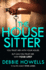 The House Sitter: the Gripping, Unputdownable New Thriller From the Author of the #1 Ebook Bestseller �the Vow'