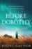 Before Dorothy: the New Emotional and Gripping Historical Novel of Survival and Sacrifice From Bestselling Author of the Bird in the Bamboo Cage