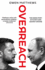 Overreach: the Inside Story of Putin and Russia's War Against Ukraine