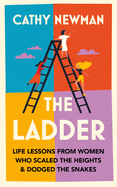The Ladder: Life Lessons From Women Who Scaled the Heights & Dodged the Snakes
