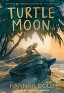 Turtle Moon: a Thrilling New Illustrated Animal Adventure for Kids From the Sunday Times Bestselling Author of the Last Bear