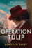 Operation Tulip: an Utterly Gripping and Sweeping Ww2 Historical Fiction Novel for 2024! (Ww2 Secret Agent Series)