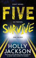Five Survive: an Instant Number 1 Nyt Bestseller and Sunday Times Bestseller! an Explosive Crime Thriller From the Award-Winning Author of a Good Girls Guide to Murder