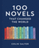 100 Novels That Changed the World: an Inspiring Journey Through History's Most Important Literature, the Perfect Gift for Book Lovers and Academics