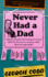 Never Had a Dad: a Hilarious and Heartfelt New Memoir Perfect for Fans of Jenette McCurdy and Jon Ronson