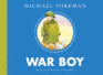 War Boy: the Classic Illustrated Childrens Book About Life During World War Two