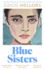 Blue Sisters: the Instant Top Ten Bestseller From the Author of Cleopatra and Frankenstein