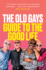 The Old Gays' Guide to the Good Life: the Must-Read Memoir and Manifesto From the Tiktok Sensation @Theoldgays
