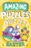 Amazing Easter Puzzles and Quizzes: a New Children's Illustrated Activity Book for 2024, Packed With Easter-Themed Brain Teasers to Exercise Young Minds. (Amazing Puzzles and Quizzes for Every Kid)