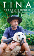 Tina: the Inspiring Tale of a World-Changing Friendship Between One Man and a Dog, New Memoir of 2025