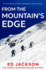 From the Mountain's Edge: From the Sunday Times Bestselling Author of Lucky Comes a New, Harrowing True Story About What It Means to Find Strength in the Face of Adversity and Lead a Life With Courage