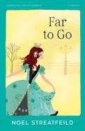Far to Go: a Gripping Historical Adventure Set in the World of 1900s London Theatre (Harpercollins Children's Classics)