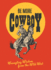 Be More Cowboy: Wrangling Wisdom from the Wild West