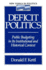 Deficit Politics: Public Budgeting in Its Institutional and Historical Context (New Topics in Politics)