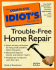 The Complete Idiot's Guide to Trouble-Free Home Repair (Complete Idiot's Guides)