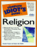 The Complete Idiot's Guide to World Religions, 4th Edition: a Revealing Comparison of the Faiths That Shape the Lives of Millions