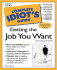 The Complete Idiot's Guide to Get Job You Want, 2e