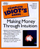 The Complete Idiot's Guide to Making Money With Intuition