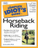 Complete Idiot's Guide to Horseback Riding