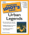 Complete Idiot's Guide to Urban Legends