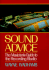 Sound Advice: the Musicians Guide to the Recording Studio