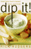 Dip It! Great Party Food to Spread, Spoon, and Scoop