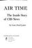 Air Time: the Inside Story of Cbs News