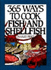 365 Ways to Cook Fish and Shellfish