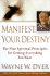 Manifest Your Destiny: the Nine Spiritual Principles for Getting Everything You Want