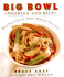 Big Bowl Noodles and Rice: Fresh Asian Cooking From the Renowned Restaurant
