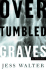 Over Tumbled Graves