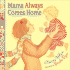 Mama Always Comes Home
