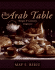 The Arab Table: Recipes and Culinary Traditions-a Generous Collection of Middle Eastern Foods for Holidays and Home Cooks