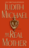 The Real Mother: a Novel