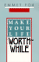 Make Your Life Worthwhile