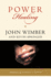 Power Healing: Divine Healing and Biblical Theology-an Inspiring Classic for Today's Christian Ministry