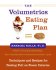 The Volumetrics Eating Plan: Techniques and Recipes for Feeling Full on Fewer Calories-the Landmark Plan to Quit Dieting and Achieve Lasting Results (Volumetrics Series, 5)