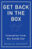 Get Back in the Box: Innovation From the Inside O