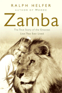 Zamba: the Greatest Lion That Ever Lived