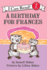 A Birthday for Frances: a Classic Story for Kids (Ages 4-8) About Wishing for Your Own Birthday (I Can Read Level 2)
