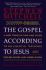 The Gospel According to Jesus: a New Translation and Guide to His Essential Teachings for Believers and Unbelievers