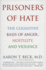 Prisoners of Hate: the Cognitive Basis of Anger, Hostility, and Violence-the Father of Cognitive Therapy's Revolutionary Blueprint for Preventing Genocide, War, and Ethnic Conflict