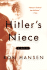 Hitler's Niece: Witnessing Evil's Rise-a Historical Novel of the Third Reich and One Woman's Tragic Fate
