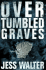 Over Tumbled Graves