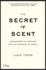 The Secret of Scent: Adventures in Perfume and the Science of Smell