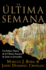 La Ultima Semana: Un Relato Diario De La Ultima Semana De Jesus En Jerusalen (Spanish Edition)