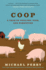 Coop: a Year of Poultry, Pigs, and Parenting-a Heartfelt and Humorous Memoir of Wisconsin Farming and Fatherhood